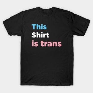 This Shirt is Trans T-Shirt